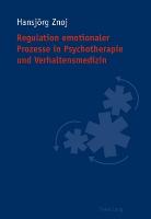 Regulation emotionaler Prozesse in Psychotherapie und Verhaltensmedizin