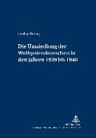 Die Umsiedlung der Wolhyniendeutschen in den Jahren 1939 bis 1940