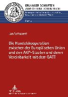 Die Handelskooperation zwischen der Europäischen Union und den AKP-Staaten und deren Vereinbarkeit mit dem GATT