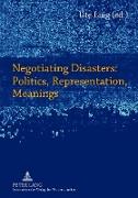 Negotiating Disasters: Politics, Representation, Meanings