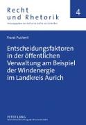 Entscheidungsfaktoren in der öffentlichen Verwaltung am Beispiel der Windenergie im Landkreis Aurich