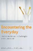 Encountering the Everyday: An Introduction to the Sociologies of the Unnoticed