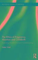 The Ethics of Pregnancy, Abortion and Childbirth