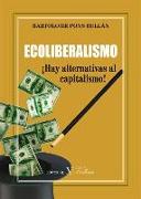 Ecoliberalismo : ¡hay alternativas al capitalismo!