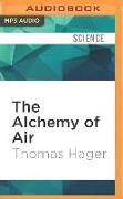 The Alchemy of Air: A Jewish Genius, a Doomed Tycoon, and the Scientific Discovery That Fed the World But Fueled the Rise of Hitler