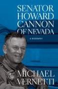 Senator Howard Cannon of Nevada: A Biography