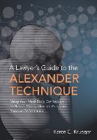 A Lawyer's Guide to the Alexander Technique