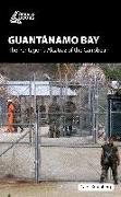 Guant&#65533,namo Bay: The Pentagon's Alcatraz of the Caribbean