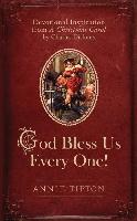 God Bless Us Every One!: Devotional Inspiration from a Christmas Carol by Charles Dickens