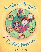 Kayla and Kugel's Almost-Perfect Passover