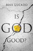 Is God Good? (Pack of 25)