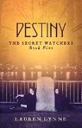Destiny: The Secret Watchers Book Five Volume 5