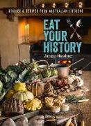 Eat Your History: Stories and Recipes from Australian Kitchens