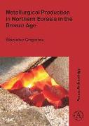 Metallurgical Production in Northern Eurasia in the Bronze Age