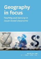 Geography in Focus: Teaching and Learning in Issues-Based Classsrooms