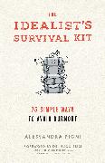 The Idealist's Survival Kit: 75 Simple Ways to Avoid Burnout