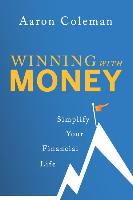 Winning with Money: Simplify Your Financial Life