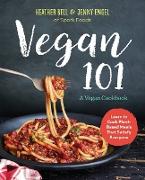 Vegan 101: A Vegan Cookbook: Learn to Cook Plant-Based Meals That Satisfy Everyone