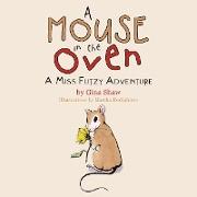 A Mouse in the Oven: A Miss Futzy Adventure
