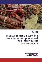 Studies on the Biology and Functional components of the Indian spices