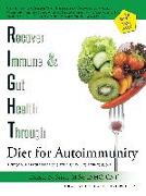 Right Diet for Autoimmunity: A Guide and Vegetarian Cookbook Free of Gluten, Dairy, and Refined Sugar