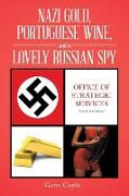 Nazi Gold, Portuguese Wine, and a Lovely Russian Spy