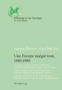 Une Europe malgré tout, 1945-1990