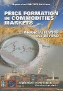 Price Formation in Commodities Markets: Financialisation and Beyond: Report of a CEPS-ECMI Task Force