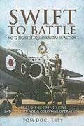 Swift to Battle. Volume 3: 1947-1963, Cold War Operations: No. 72 Fighter Squadron RAF in Action