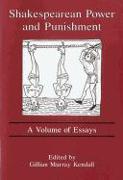 Shakespearean Power and Punishment: A Volume of Essays