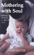 Mothering with Soul: Raising Children as Special Work