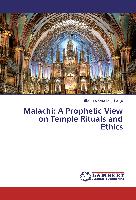 Malachi: A Prophetic View on Temple Rituals and Ethics