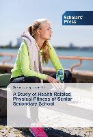 A Study of Health Related Physical Fitness of Senior Secondary School