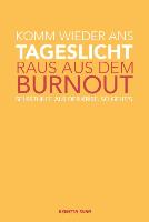 Komm wieder ans Tageslicht - Raus aus dem Burnout