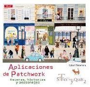 Aplicaciones de patchwork : story quilt 2 : escenas, historias y personajes