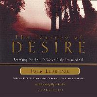 The Journey of Desire: Searching for the Life We've Only Dreamed of