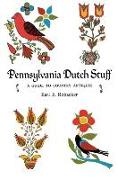 Pennsylvania Dutch Stuff: A Guide to Country Antiques
