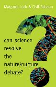 Can Science Resolve the Nature / Nurture Debate?