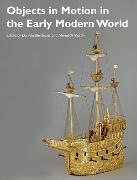 Objects in Motion in the Early Modern World