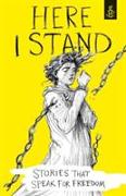 Here I Stand: Stories That Speak for Freedom