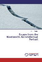 Escape from the Nineteenth: An Intellectual Portrait