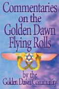 Commentaries on the Golden Dawn Flying Rolls