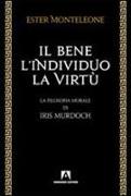 Il bene, l'individuo, la virtù. La filosofia morale di Iris Murdoch