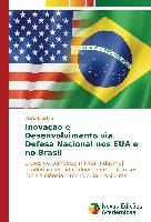 Inovação e Desenvolvimento via Defesa Nacional nos EUA e no Brasil