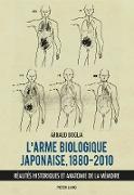 L¿arme biologique japonaise, 1880¿2010