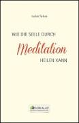 Wie die Seele durch Meditation heilen kann