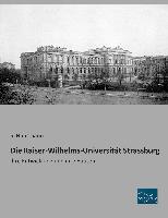Die Kaiser-Wilhelms-Universität Strassburg