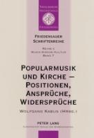 Popularmusik und Kirche - Positionen, Ansprüche, Widersprüche