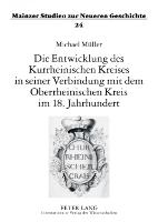 Die Entwicklung des Kurrheinischen Kreises in seiner Verbindung mit dem Oberrheinischen Kreis im 18. Jahrhundert