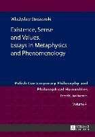 Existence, Sense and Values. Essays in Metaphysics and Phenomenology